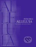 Kniha: Alleluia (Petr Eben). Bärenreiter Praha, 2023 Kniha: Alleluia (Petr Eben). Bärenreiter Praha, 2023