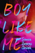 Kniha: Boy Like Me (Simon James Green). Scholastic, 2023 Kniha: Boy Like Me (Simon James Green). Scholastic, 2023