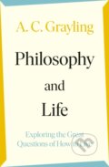 Philosophy and Life - A.C. Grayling, Viking, 2023