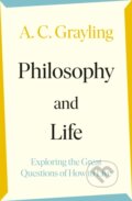 Kniha: Philosophy and Life (A.C. Grayling). Viking, 2023 Kniha: Philosophy and Life (A.C. Grayling). Viking, 2023
