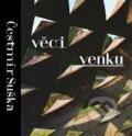 Kniha: Čestmír Suška: Věci venku (Čestmír Suška a Daniela Kramerová). Kant, 2023 Kniha: Čestmír Suška: Věci venku (Čestmír Suška a Daniela Kramerová). Kant, 2023