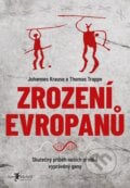 Zrození Evropanů - Johannes Krause, Thomas Trappe, Jan Melvil publishing