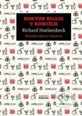 Kniha: Doktor Billig v koncích (Richard Huelsenbeck). Academia, 2023 Kniha: Doktor Billig v koncích (Richard Huelsenbeck). Academia, 2023