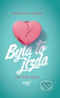 Kniha: Byla to jízda (Valentina Lebová). CZECH NEWS CENTER, 2023 Kniha: Byla to jízda (Valentina Lebová). CZECH NEWS CENTER, 2023