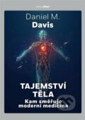 Kniha: Tajemství těla (Daniel M. Davis). Argo, 2023 Kniha: Tajemství těla (Daniel M. Davis). Argo, 2023
