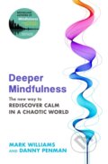 Kniha: Deeper Mindfulness (Danny Penman a Mark Williams). Piatkus, 2023 Kniha: Deeper Mindfulness (Danny Penman a Mark Williams). Piatkus, 2023