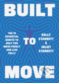 Kniha: Built to Move (Juliet Starrett a Kelly Starrett). Orion, 2023 Kniha: Built to Move (Juliet Starrett a Kelly Starrett). Orion, 2023
