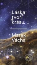 Kniha: Láska tvoří krásu (Marek Orko Vácha). Cesta, 2023 Kniha: Láska tvoří krásu (Marek Orko Vácha). Cesta, 2023