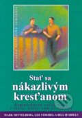 Kniha: Stať sa nákazlivým kresťanom (Mark Mittelberg a Lee Strobel a Bill Hybbels). , 1997 Kniha: Stať sa nákazlivým kresťanom (Mark Mittelberg a Lee Strobel a Bill Hybbels). , 1997
