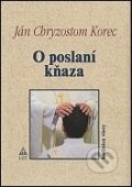 Kniha: O poslaní kňaza (Ján Chryzostom Korec). Lúč Kniha: O poslaní kňaza (Ján Chryzostom Korec). Lúč
