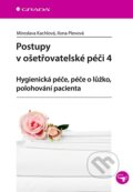Kniha: Postupy v ošetřovatelské péči 4 (Ilona Plevová a Miroslava Kachlová). Grada, 2023 Kniha: Postupy v ošetřovatelské péči 4 (Ilona Plevová a Miroslava Kachlová). Grada, 2023