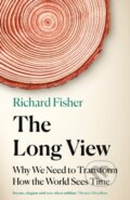 Kniha: The Long View (Richard Fisher). Wildfire, 2023 Kniha: The Long View (Richard Fisher). Wildfire, 2023