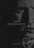Kniha: Jedu do Magadanu (Ihar Aliněvič). Kosmas s.r.o.(HK), 2023 Kniha: Jedu do Magadanu (Ihar Aliněvič). Kosmas s.r.o.(HK), 2023