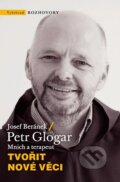 Kniha: Tvořit nové věci (Josef Beránek a Petr Glogar). Vyšehrad, 2023 Kniha: Tvořit nové věci (Josef Beránek a Petr Glogar). Vyšehrad, 2023