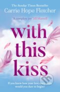 Kniha: With This Kiss (Carrie Hope Fletcher). HQ, 2023 Kniha: With This Kiss (Carrie Hope Fletcher). HQ, 2023