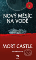 Kniha: Nový měsíc na vodě (Mort Castle). Golden Dog, 2023 Kniha: Nový měsíc na vodě (Mort Castle). Golden Dog, 2023