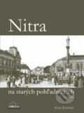 Nitra na starých pohľadniciach - Alojz Krčmár, DAJAMA, 2014