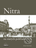Kniha: Nitra na starých pohľadniciach (Alojz Krčmár). DAJAMA, 2014 Kniha: Nitra na starých pohľadniciach (Alojz Krčmár). DAJAMA, 2014