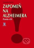 Kniha: Zapomeň na Alzheimera (Cornelia Stolze). Dialog, 2014 Kniha: Zapomeň na Alzheimera (Cornelia Stolze). Dialog, 2014