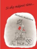 Kniha: Si ako májové ráno... (Michaela Motlochová). Via Bibliotheca, 2010 Kniha: Si ako májové ráno... (Michaela Motlochová). Via Bibliotheca, 2010