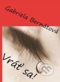Kniha: Vráť sa! (Gabriela Bernátová). Via Bibliotheca, 2010 Kniha: Vráť sa! (Gabriela Bernátová). Via Bibliotheca, 2010