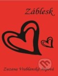 Kniha: Záblesk (Zuzana Vrablanská Arpová). Via Bibliotheca, 2010 Kniha: Záblesk (Zuzana Vrablanská Arpová). Via Bibliotheca, 2010