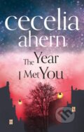 Kniha: The Year I Met You (Cecelia Ahern). HarperCollins, 2014 Kniha: The Year I Met You (Cecelia Ahern). HarperCollins, 2014