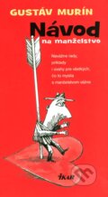 Kniha: Návod na manželstvo (Gustáv Murín). Ikar, 2015 Kniha: Návod na manželstvo (Gustáv Murín). Ikar, 2015