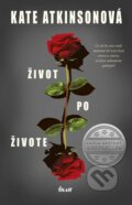 Kniha: Život po živote (Kate Atkinson). Ikar, 2015 Kniha: Život po živote (Kate Atkinson). Ikar, 2015