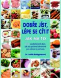 Kniha: Dobře jíst, lépe se cítit - Jak na to (Judith Rodriguezová). Metafora, 2015 Kniha: Dobře jíst, lépe se cítit - Jak na to (Judith Rodriguezová). Metafora, 2015