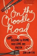 Kniha: On the Noodle Road (Jen Lin-Liu). Penguin Books, 2014 Kniha: On the Noodle Road (Jen Lin-Liu). Penguin Books, 2014