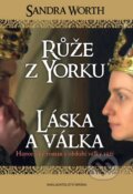 Kniha: Růže z Yorku - Láska a válka (Sandra Worth). Brána, 2014 Kniha: Růže z Yorku - Láska a válka (Sandra Worth). Brána, 2014