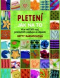 Kniha: Pletení - Jak na to (Betty Barnden). Metafora, 2015 Kniha: Pletení - Jak na to (Betty Barnden). Metafora, 2015