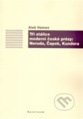 Kniha: Tři stálice moderní české prózy: Neruda, Čapek, Kundera (Aleš Haman). Karolinum, 2014 Kniha: Tři stálice moderní české prózy: Neruda, Čapek, Kundera (Aleš Haman). Karolinum, 2014