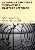 Elements of Time Series Econometrics: an Applied Approach - Evžen Kočenda, Alexandr Černý, Karolinum, 2014