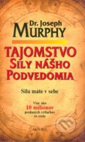Kniha: Tajomstvo sily nášho podvedomia (Joseph Murphy). Aktuell, 2014 Kniha: Tajomstvo sily nášho podvedomia (Joseph Murphy). Aktuell, 2014