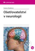 Kniha: Ošetřovatelství v neurologii (Zuzana Slezáková). Grada, 2014 Kniha: Ošetřovatelství v neurologii (Zuzana Slezáková). Grada, 2014