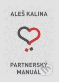 Kniha: Partnerský manuál (Aleš Kalina), 2014 Kniha: Partnerský manuál (Aleš Kalina), 2014
