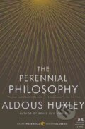 Kniha: The Perennial Philosophy (Aldous Huxley). HarperCollins, 2009 Kniha: The Perennial Philosophy (Aldous Huxley). HarperCollins, 2009