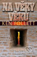 Kniha: Na věky věků (Ken Follett). Knižní klub, 2014 Kniha: Na věky věků (Ken Follett). Knižní klub, 2014