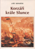 Kniha: Korzáři krále Slunce (Jiří Kovařík). Akcent Kniha: Korzáři krále Slunce (Jiří Kovařík). Akcent