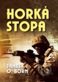 Kniha: Horká stopa (James O. Born). Naše vojsko CZ, 2014 Kniha: Horká stopa (James O. Born). Naše vojsko CZ, 2014