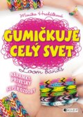 Kniha: Gumičkuje celý svet (Monika Hrabálková). Fragment, 2014 Kniha: Gumičkuje celý svet (Monika Hrabálková). Fragment, 2014