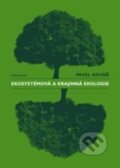 Kniha: Ekosystémová a krajinná ekologie (Pavel Kovář). Karolinum, 2014 Kniha: Ekosystémová a krajinná ekologie (Pavel Kovář). Karolinum, 2014
