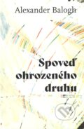Kniha: Spoveď ohrozeného druhu (Alexander Balogh). Petrus, 2023 Kniha: Spoveď ohrozeného druhu (Alexander Balogh). Petrus, 2023