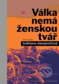 Kniha: Válka nemá ženskou tvář (Svetlana Alexijevič). Pistorius & Olšanská, 2023 Kniha: Válka nemá ženskou tvář (Svetlana Alexijevič). Pistorius & Olšanská, 2023