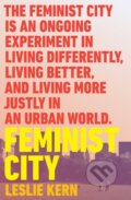 Kniha: Feminist City (Leslie Kern). Verso, 2021 Kniha: Feminist City (Leslie Kern). Verso, 2021