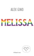 Kniha: Melissa (Alex Gino). Albatros CZ, 2023 Kniha: Melissa (Alex Gino). Albatros CZ, 2023