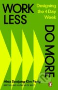 Kniha: Work Less, Do More (Alex Soojung-Kim Pang). Penguin Books, 2023 Kniha: Work Less, Do More (Alex Soojung-Kim Pang). Penguin Books, 2023