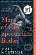 Kniha: Maps of Our Spectacular Bodies (Maddie Mortimer). Picador, 2023 Kniha: Maps of Our Spectacular Bodies (Maddie Mortimer). Picador, 2023